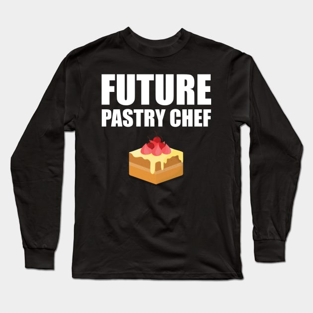 Future Pastry Chef Long Sleeve T-Shirt by KC Happy Shop